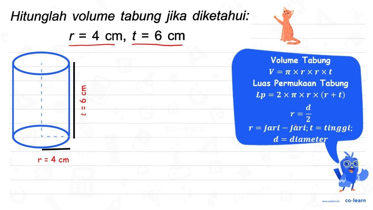 Hitunglah volume tabung jika diketahui: r=4 cm, t=6 cm