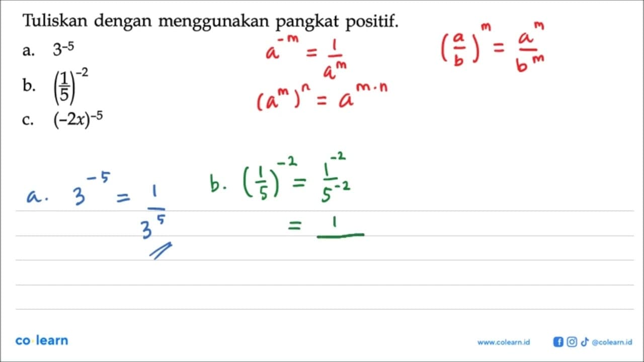 Tuliskan dengan menggunakan pangkat positif, a.3^-5 b.