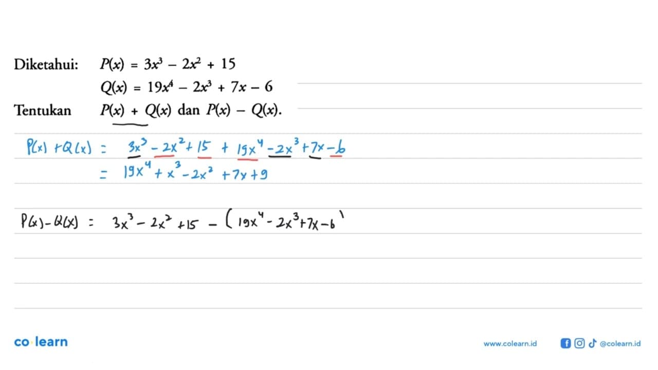 Diketahui: P(x) = 3x^3 - 2x^2 + 15 Q(x) = 19x^4 - 2x^3 + 7x