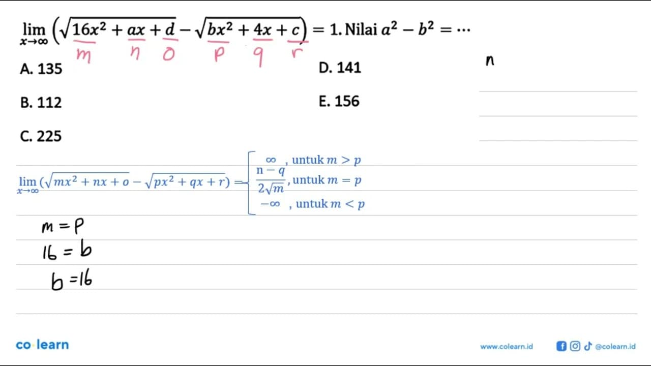 lim x->tak hingga (akar(16x^2+ax+d)-akar(bx^2+4x+c))=1.