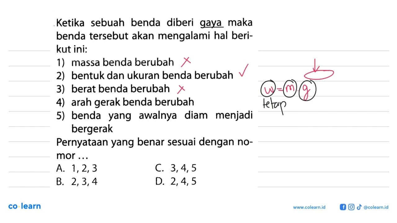 Ketika sebuah benda diberi gaya maka benda tersebut akan