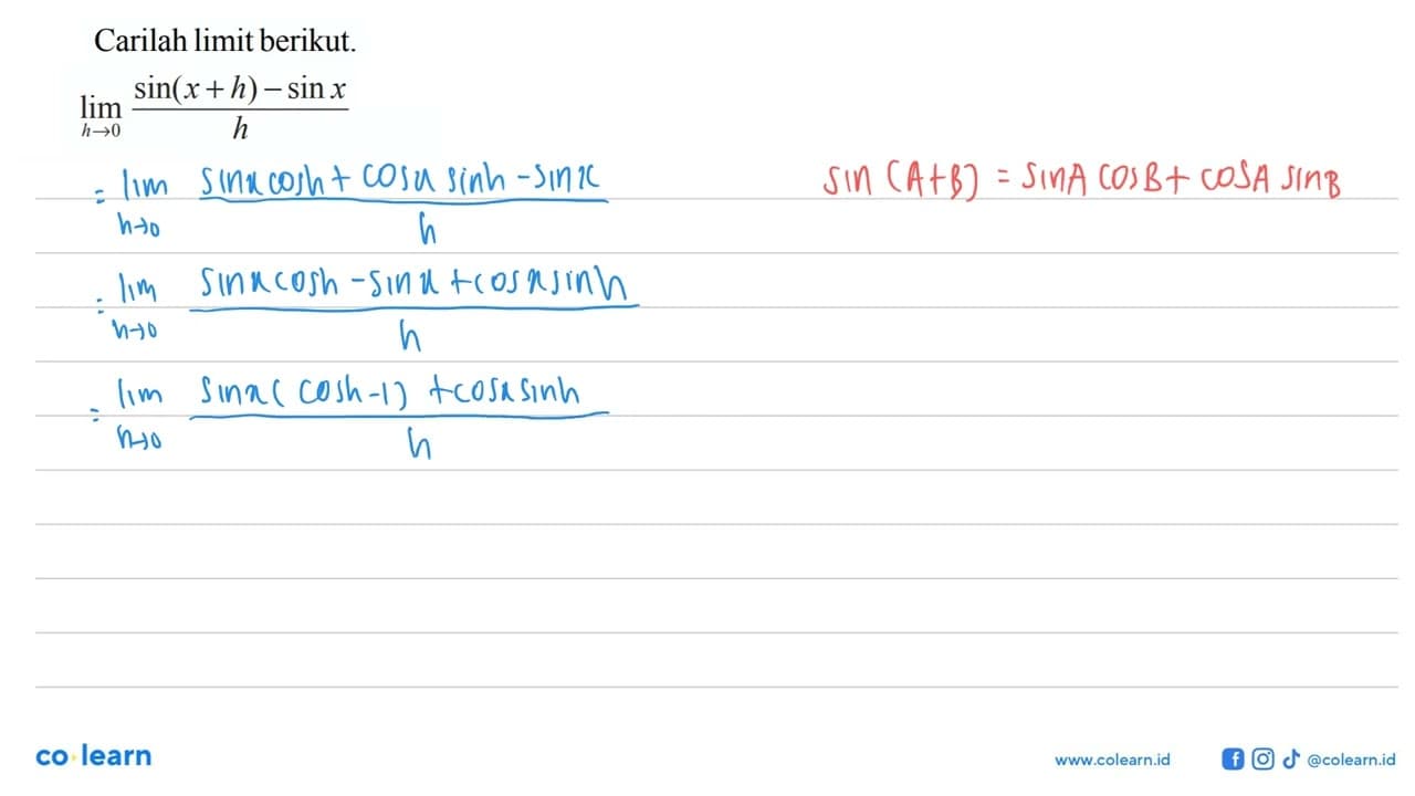 Carilah limit berikut. lim h->0 (sin(x + h)-sin x)/h