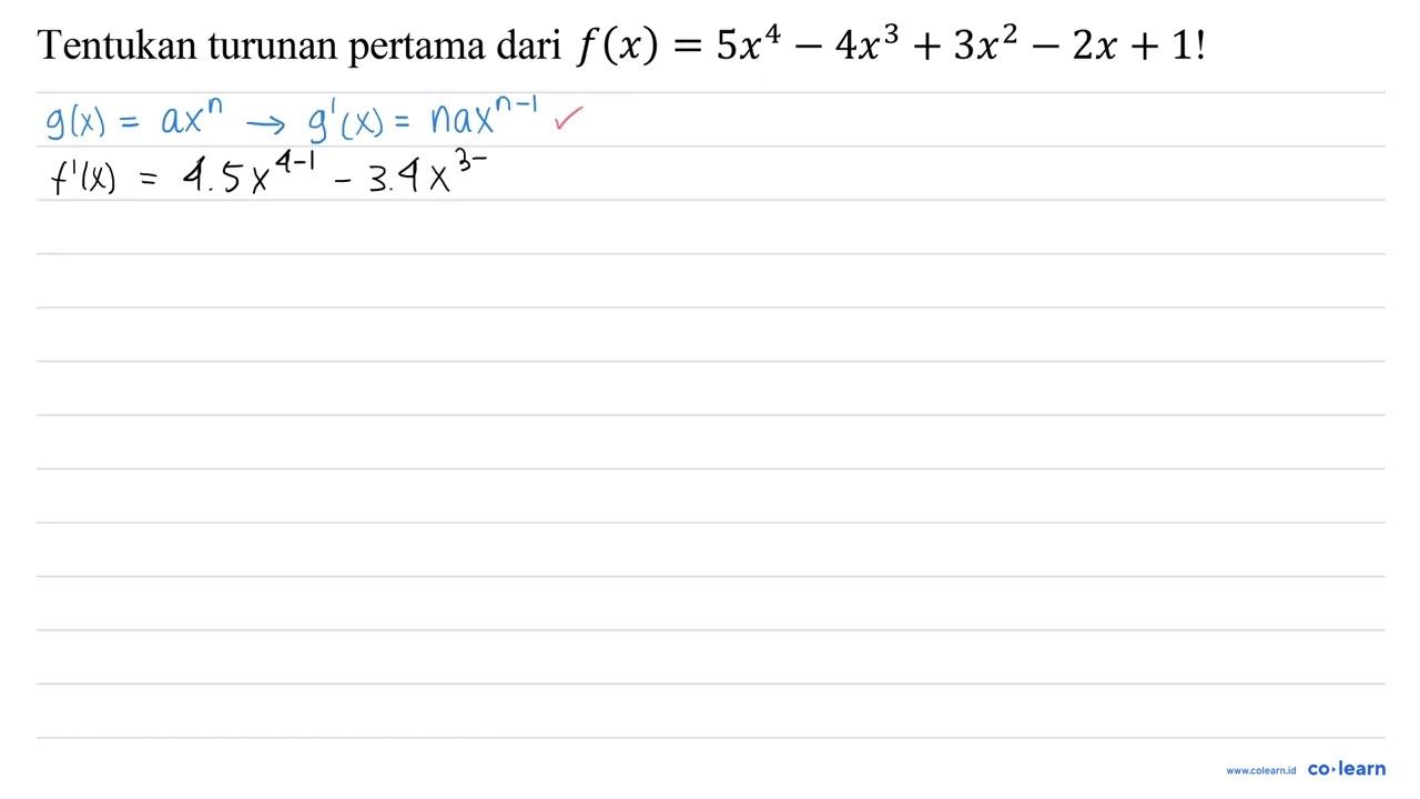 Tentukan turunan pertama dari f(x)=5 x^4-4 x^3+3 x^2-2 x+1