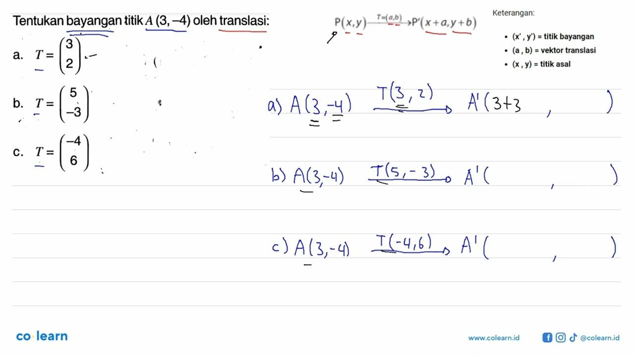 Tentukan bayangan titik A(3,-4) oleh translasi:a. T=(3 2)