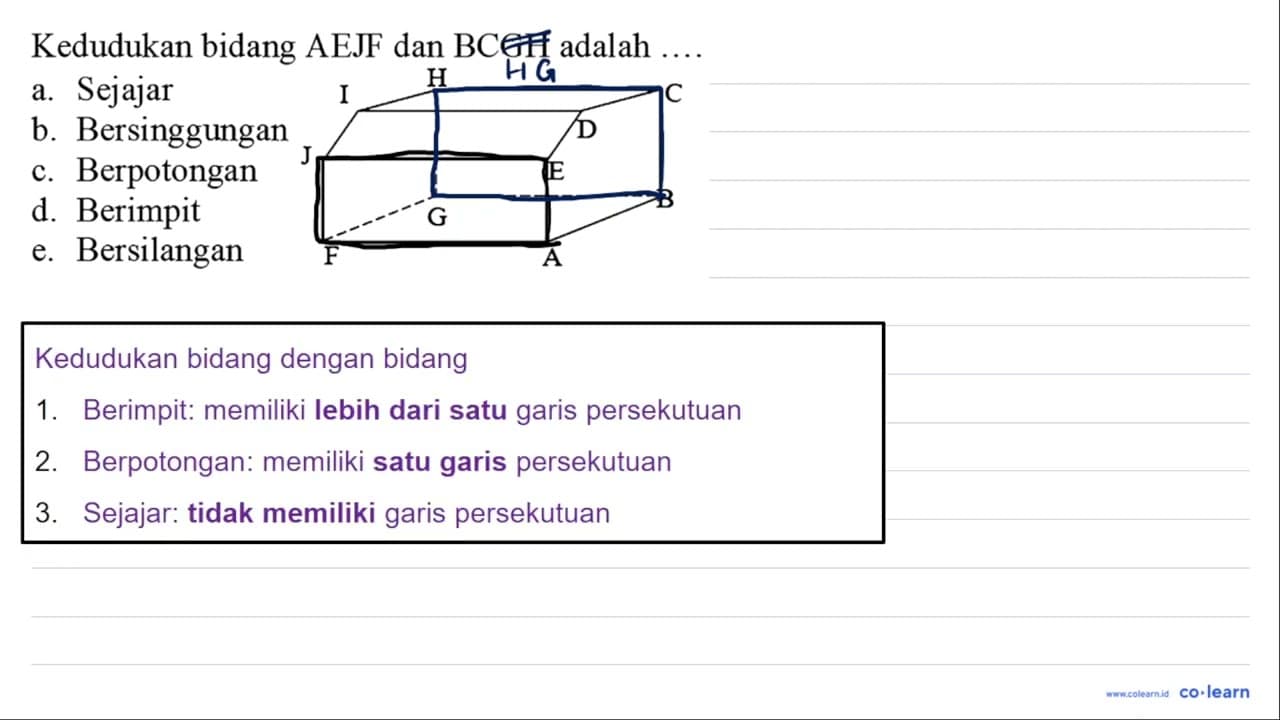 Kedudukan bidang AEJF dan BCGH adalah .... a. Sejajar b.