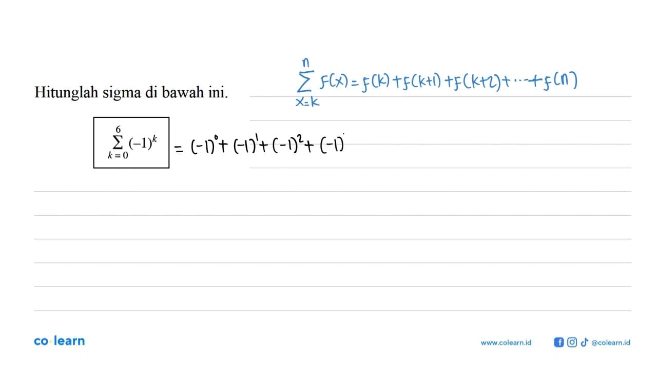 Hitunglah sigma di bawah ini. sigma k=0 6 (-1)^k