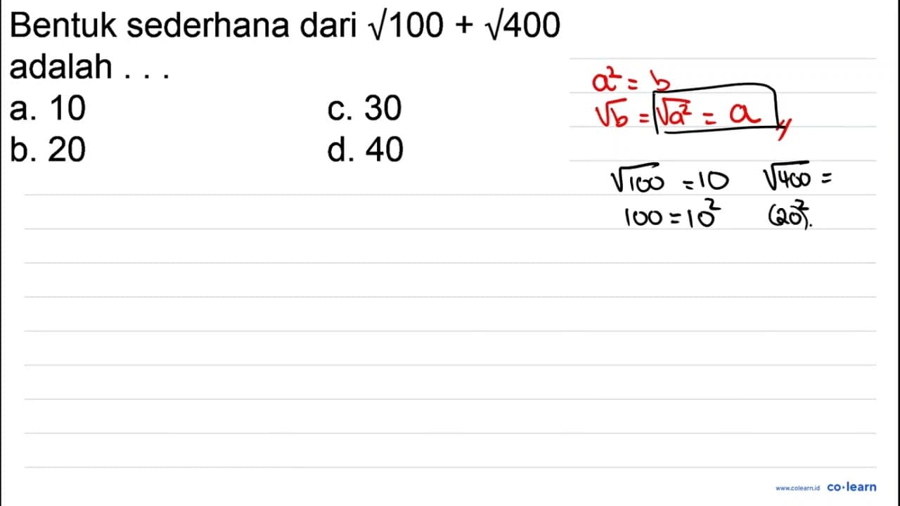 Bentuk sederhana dari akar(100)+akar(400) adalah ... a. 10