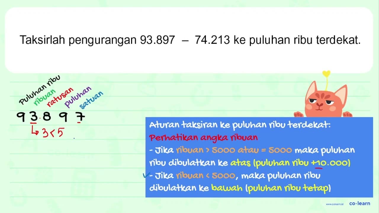 Taksirlah pengurangan 93.897 - 74.213 ke puluhan ribu