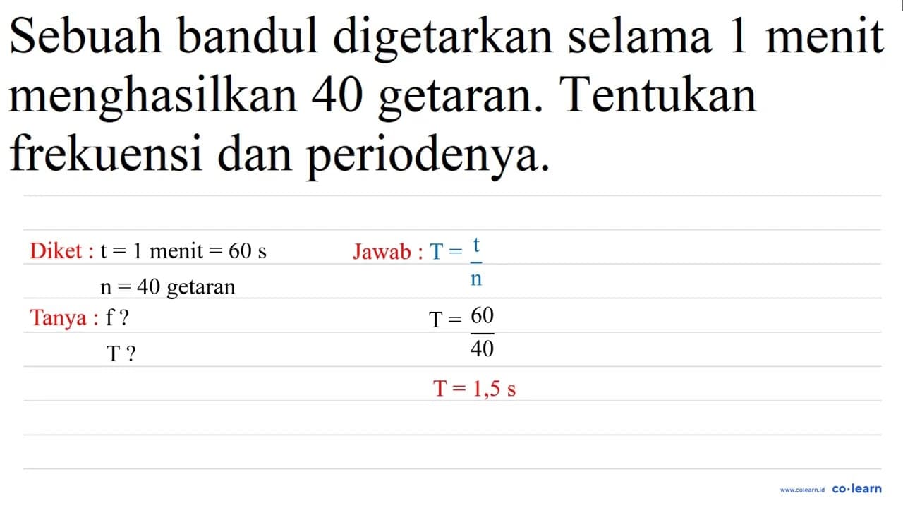 Sebuah bandul digetarkan selama 1 menit menghasilkan 40