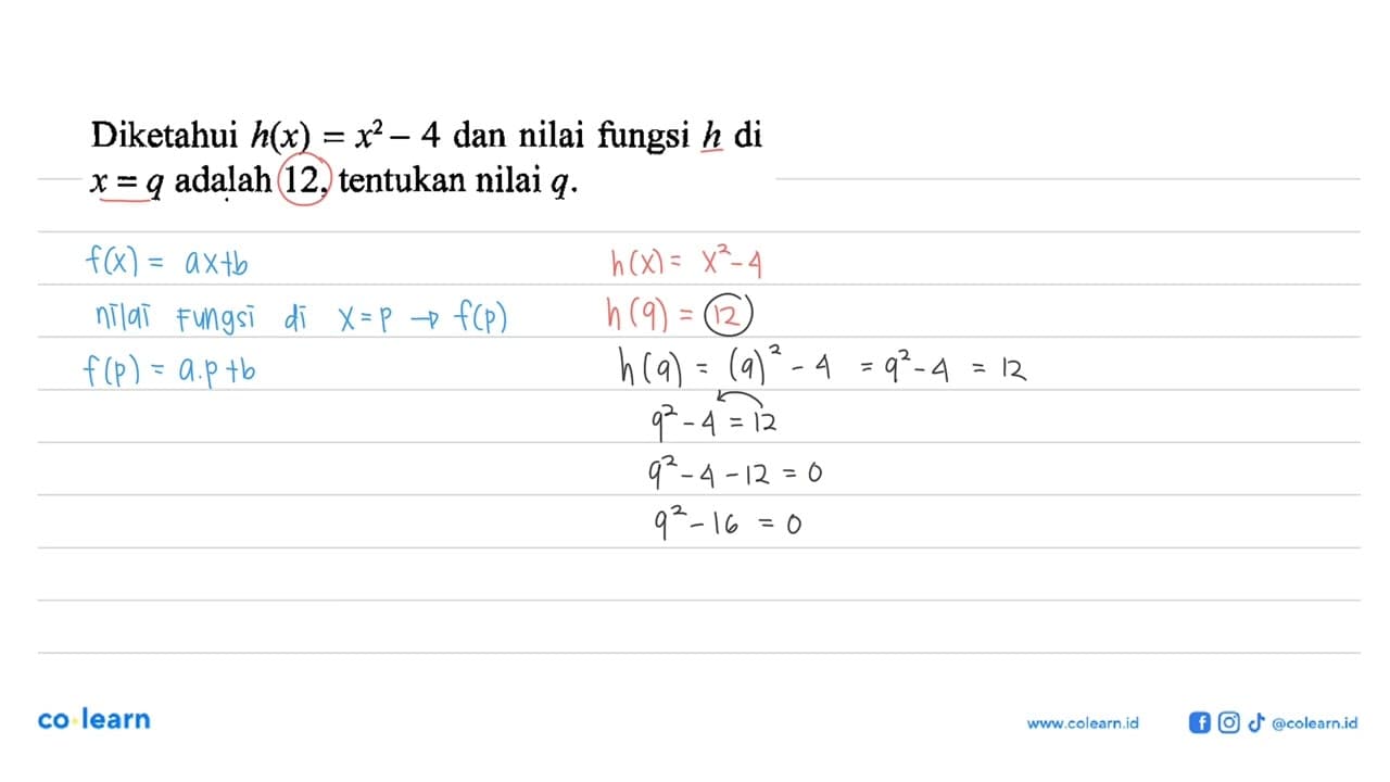 Diketahui h(x)=x^2-4 dan nilai fungsi h di x=q adalah 12,