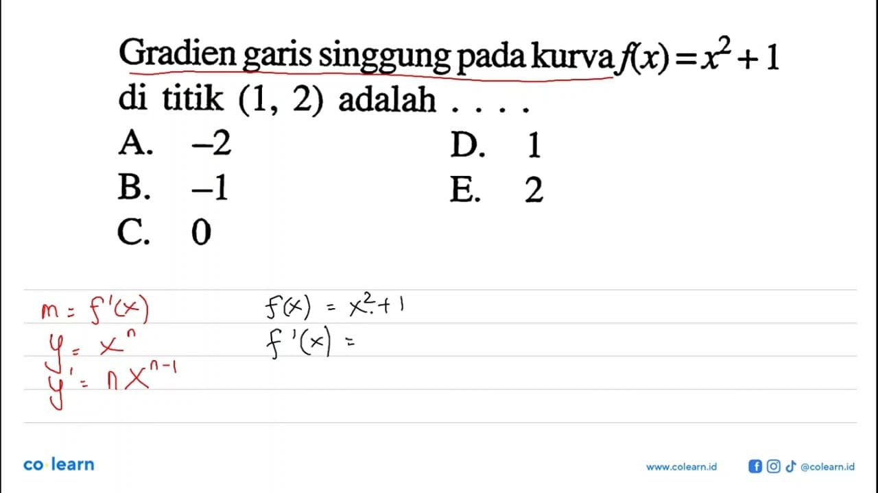 Gradien garis singgung pada kurva f(x)=x^2+1 di titik (1,2)