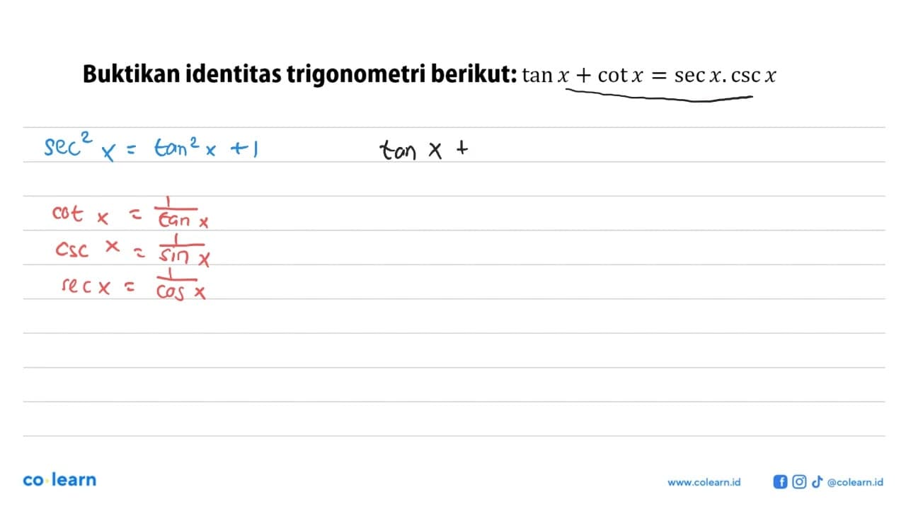 Buktikan identitas trigonometri berikut: tan x+cot x=sec