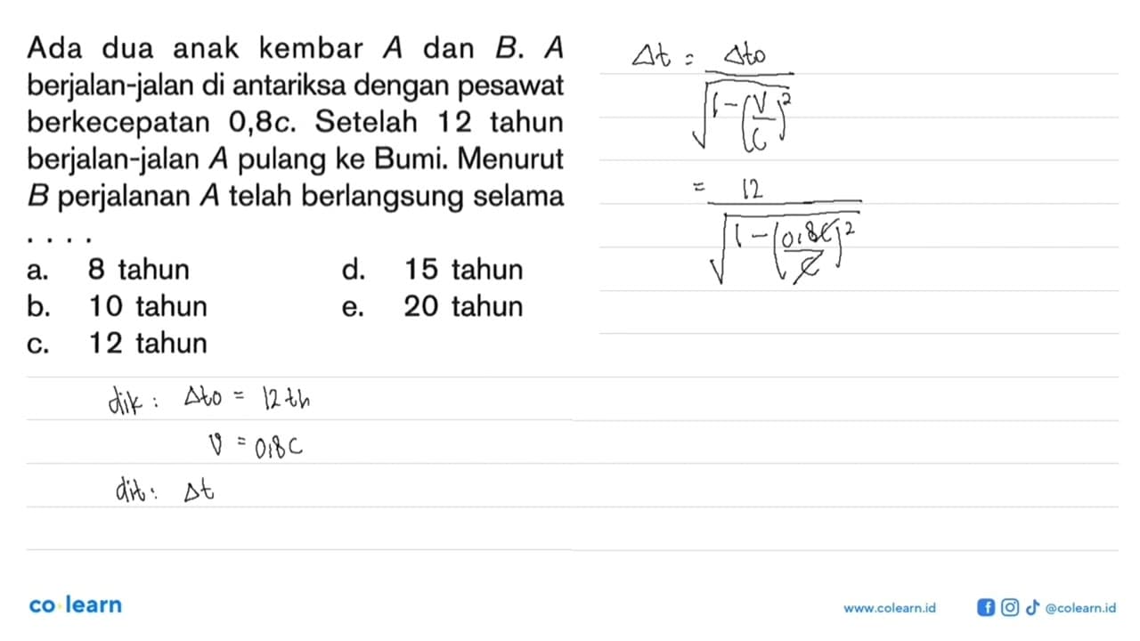 Ada dua anak kembar A dan B. A berjalan-jalan di antariksa