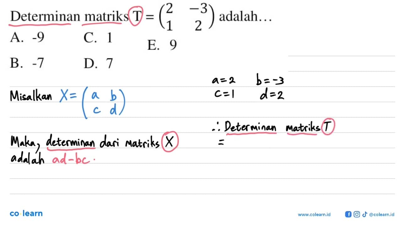 Determinan matriks T=(2 -3 1 2) adalah...