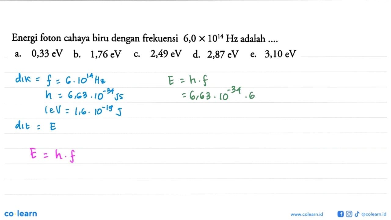 Energi foton cahaya biru dengan frekuensi 6,0 x 10^14 Hz