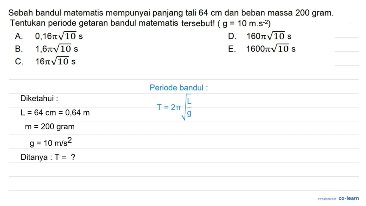 Sebah bandul matematis mempunyai panjang tali 64 cm dan