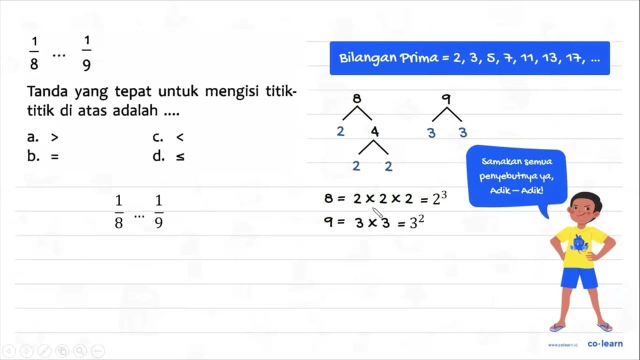 1/8 ... 1/9 Tanda yang tepat untuk mengisi titik-titik di