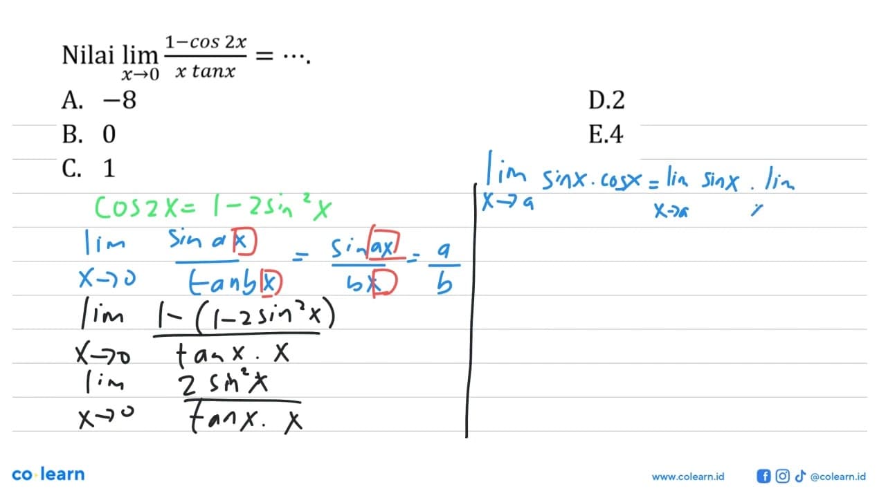 Nilai limit x -> 0 (1-cos 2x)/(x tan x)=...