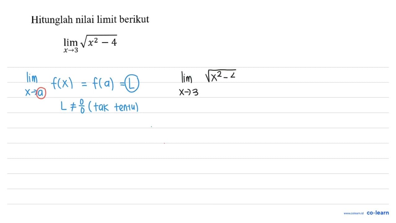 Hitunglah nilai limit berikut lim _(x -> 3) akar(x^(2)-4)