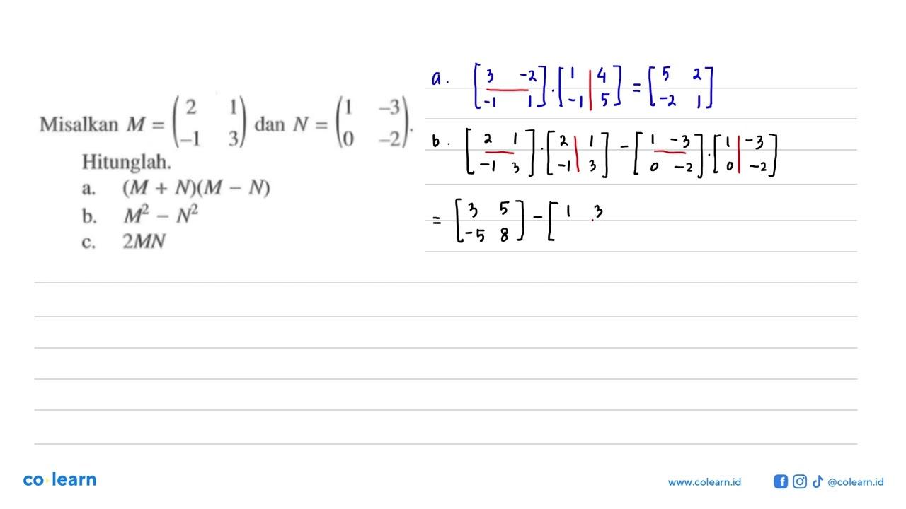 Misalkan M=(2 1 -1 3) dan N=(1 -3 0 -2) (i) Hitunglah.a.
