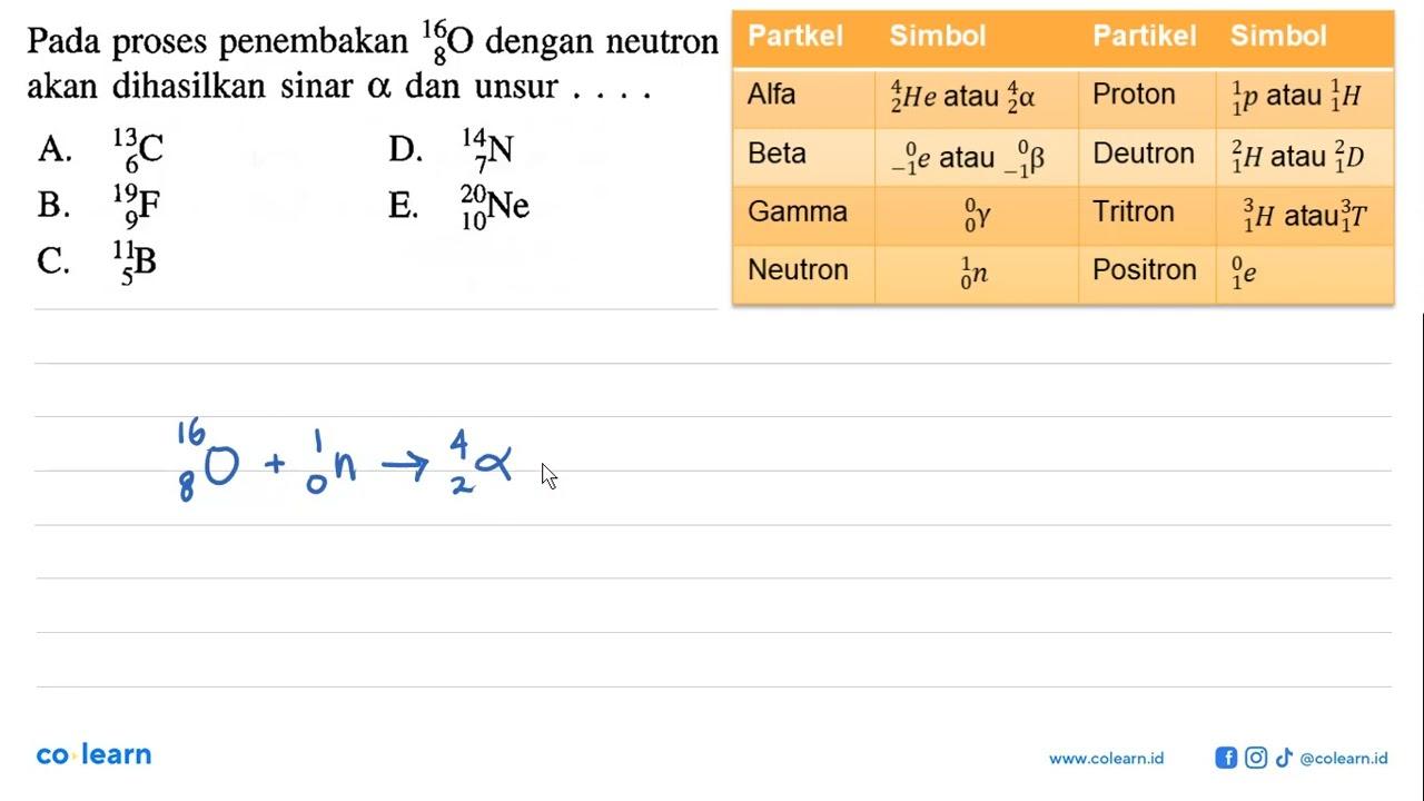 Pada proses penembakan 16 8 O dengan neutron akan