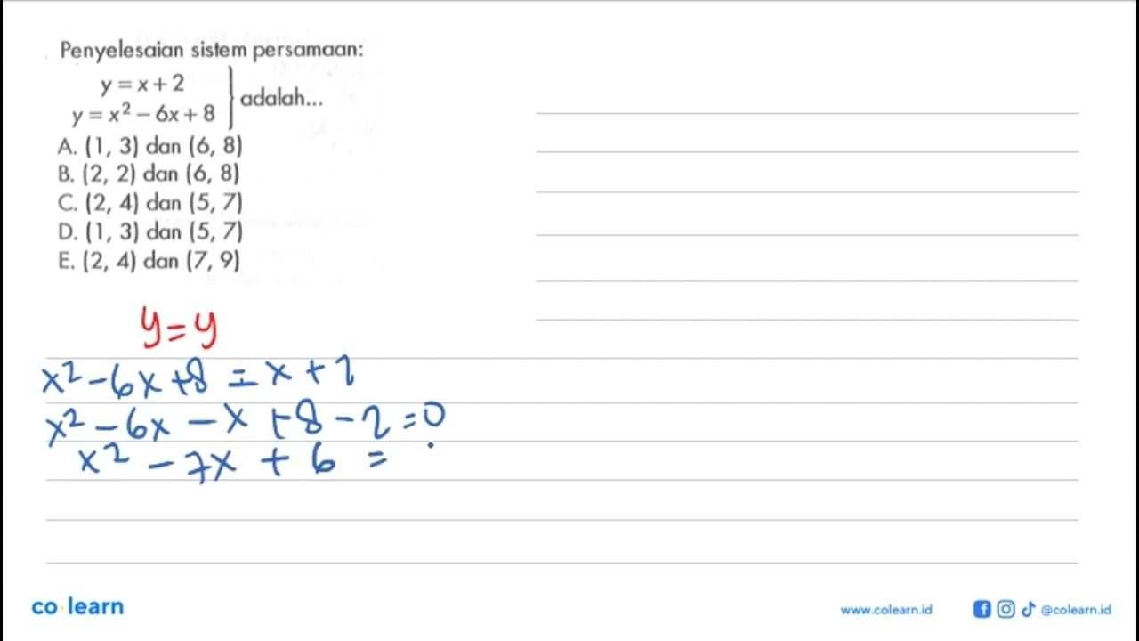 Penyelesaian sistem persamaan: y=x+2 y=x^2-6x+8 adalah...