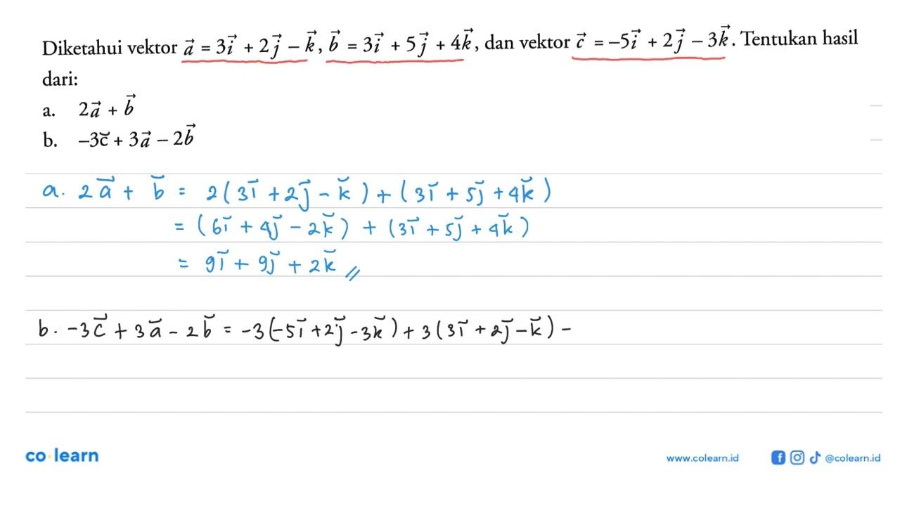 Diketahui vektor a=3i+2j-k, b=3i+5j+4k, dan vektor