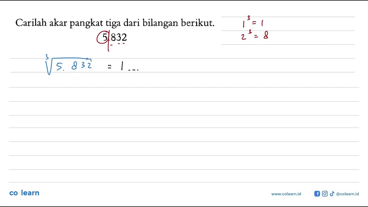 Carilah akar pangkat tiga dari bilangan berikut. 5.832