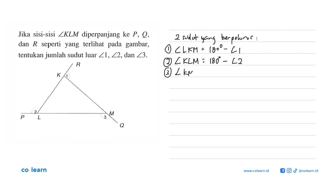 Jika sisi-sisi sudut KLM diperpanjang ke P, Q , dan R