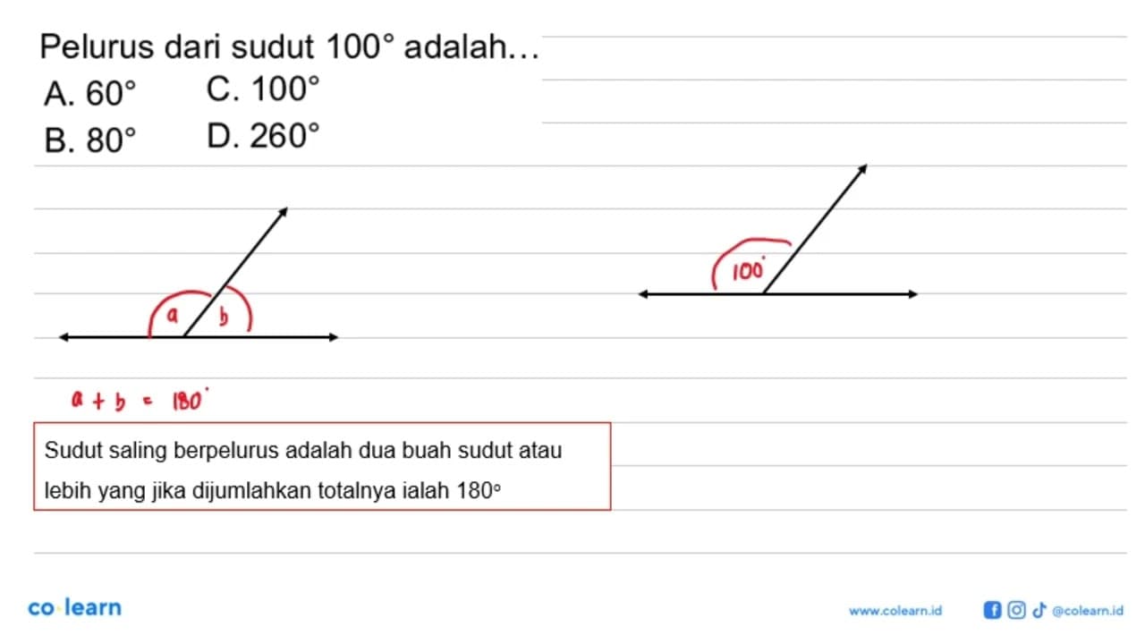 Pelurus dari sudut 100 adalah...A. 60 C. 100 B. 80 D. 260