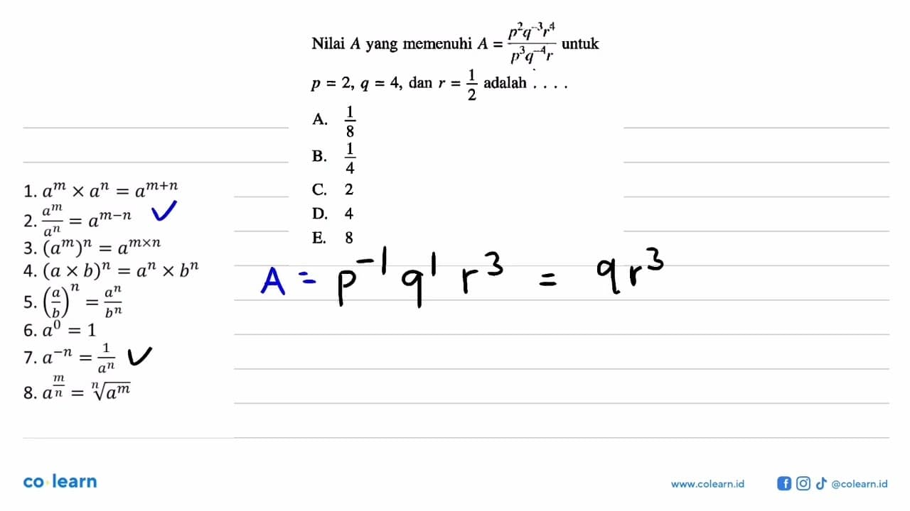 Nilai A yang memenuhi A=(p^2 q^(-3) r^4)/(p^3 q^(-4) r)