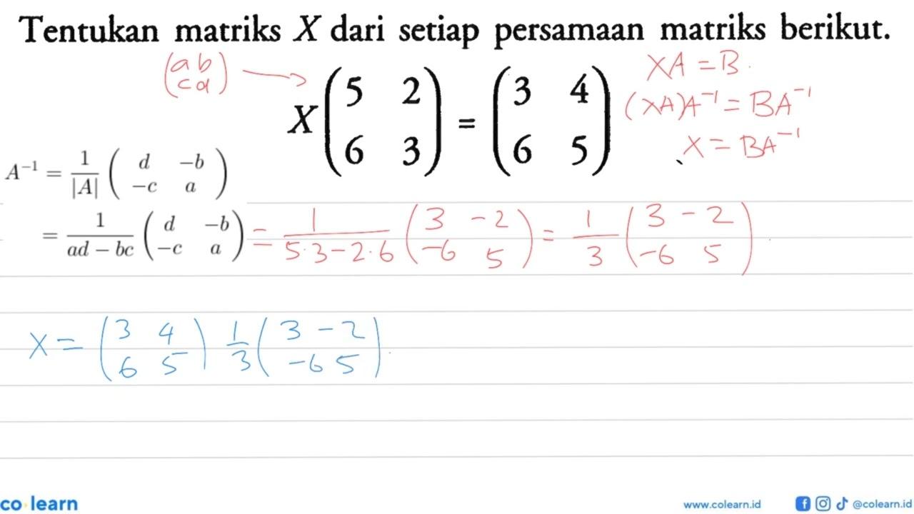 Tentukan matriks X dari setiap persamaan matriks berikut.