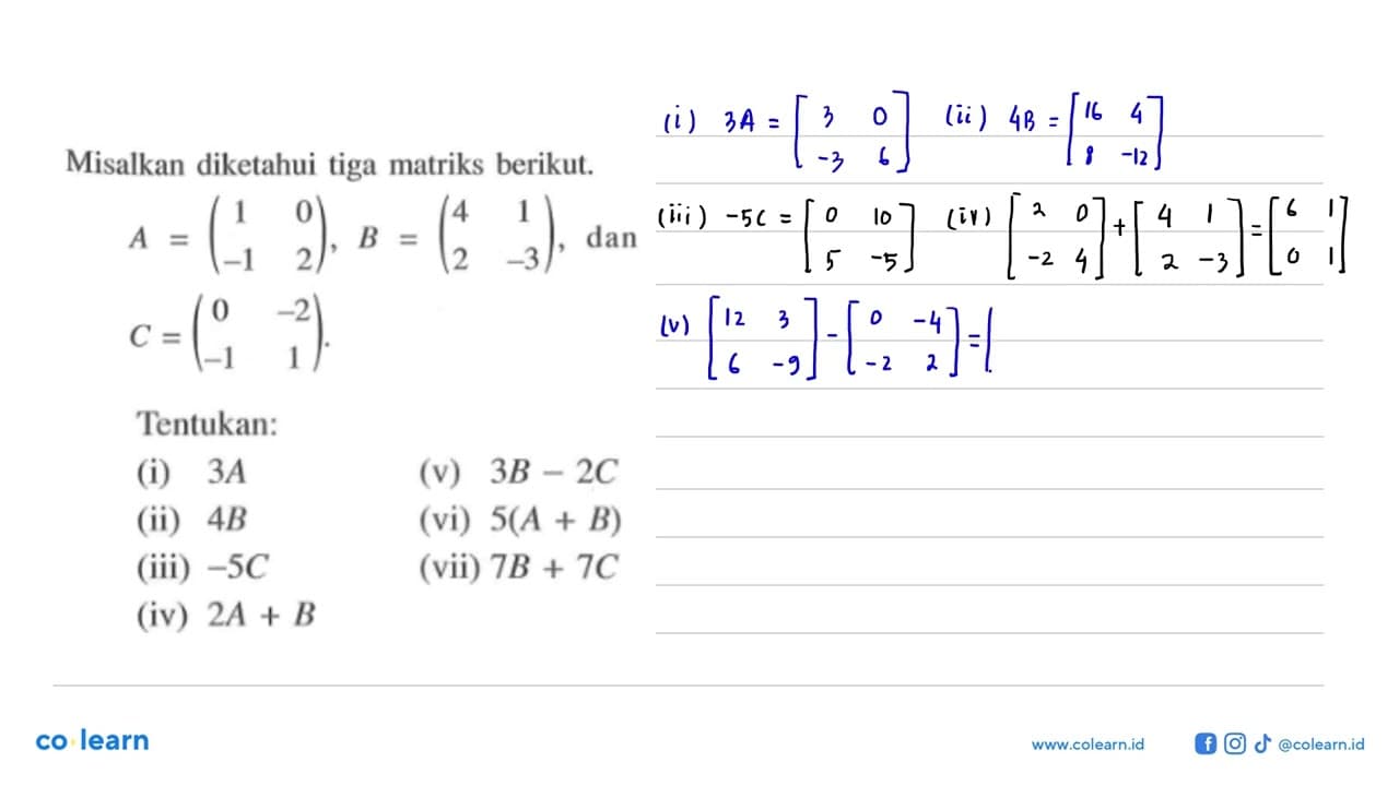 Misalkan diketahui tiga matriks berikut. A=(1 0 -1 2), B=(4