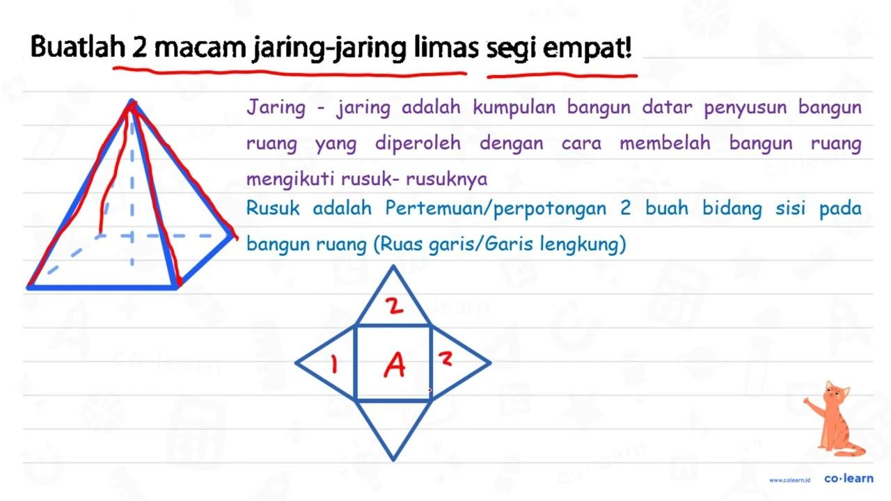 Buatlah 2 macam jaring-jaring limas segi empat!