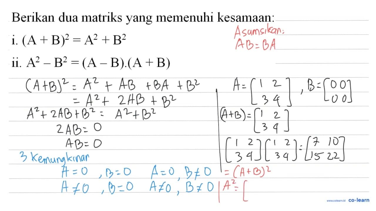 Berikan dua matriks yang memenuhi kesamaan: i.