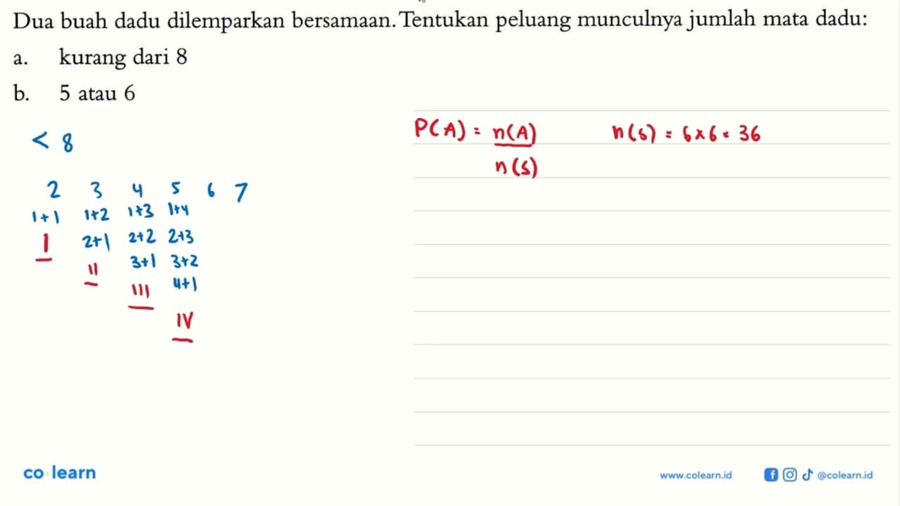 Dua buah dadu dilemparkan bersamaan. Tentukan peluang