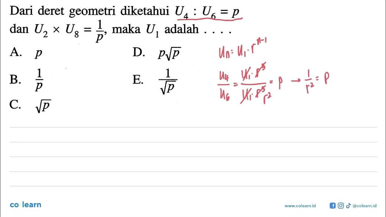 Dari deret geometri diketahui U4:U6=p dan U2xU8=(1/p), maka