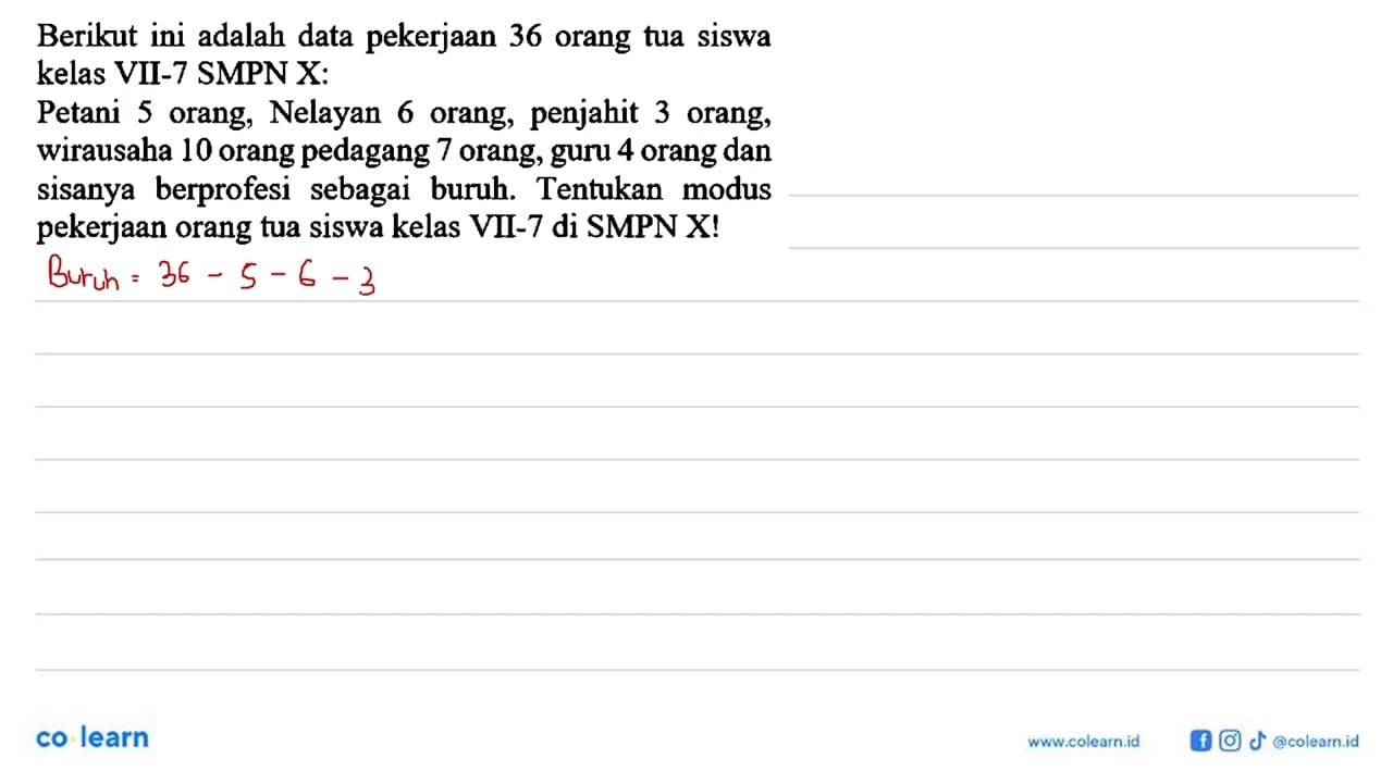 Berikut ini adalah data pekerjaan 36 orang tua siswa kelas