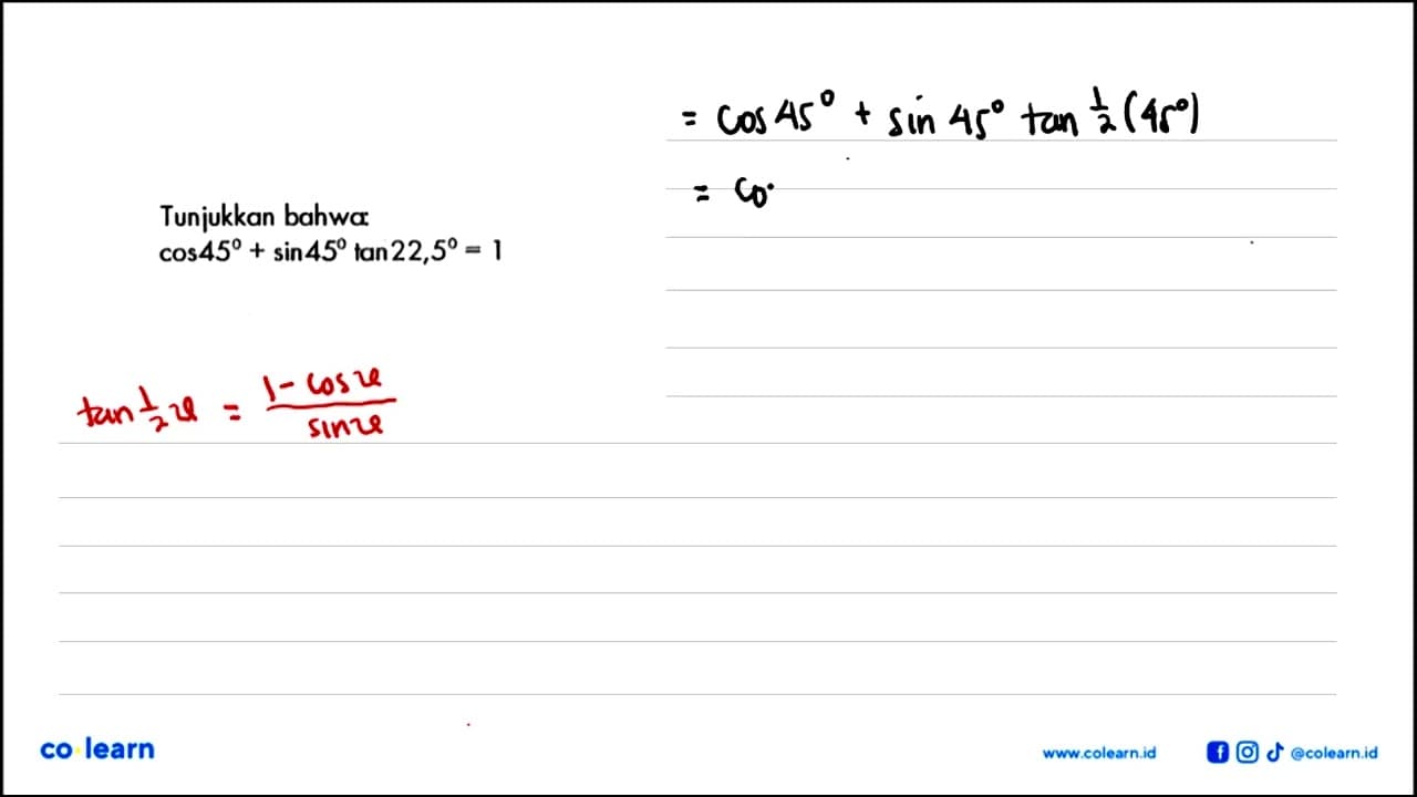 Tunjukkan bahwa: cos 45 + sin 45 tan 22,5 = 1