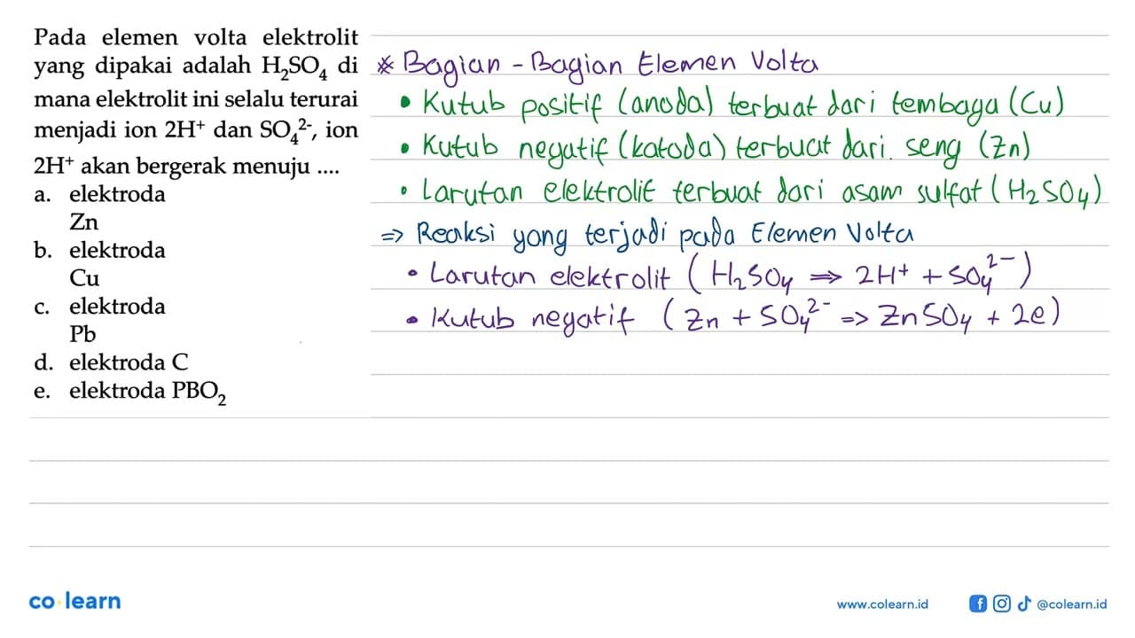 Pada elemen volte elektrolit yang dipakai adalah H2SO4 di