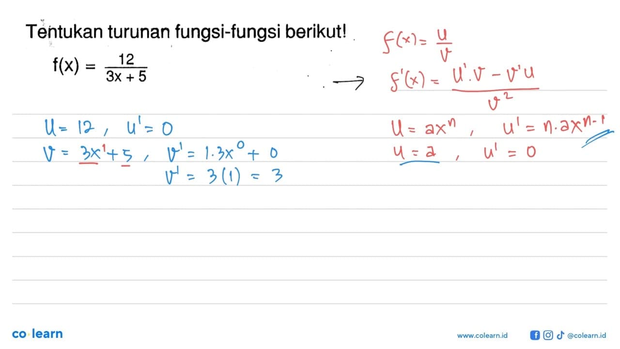 Tentukan turunan fungsi-fungsi berikut! f(x)=12/(3x+5)