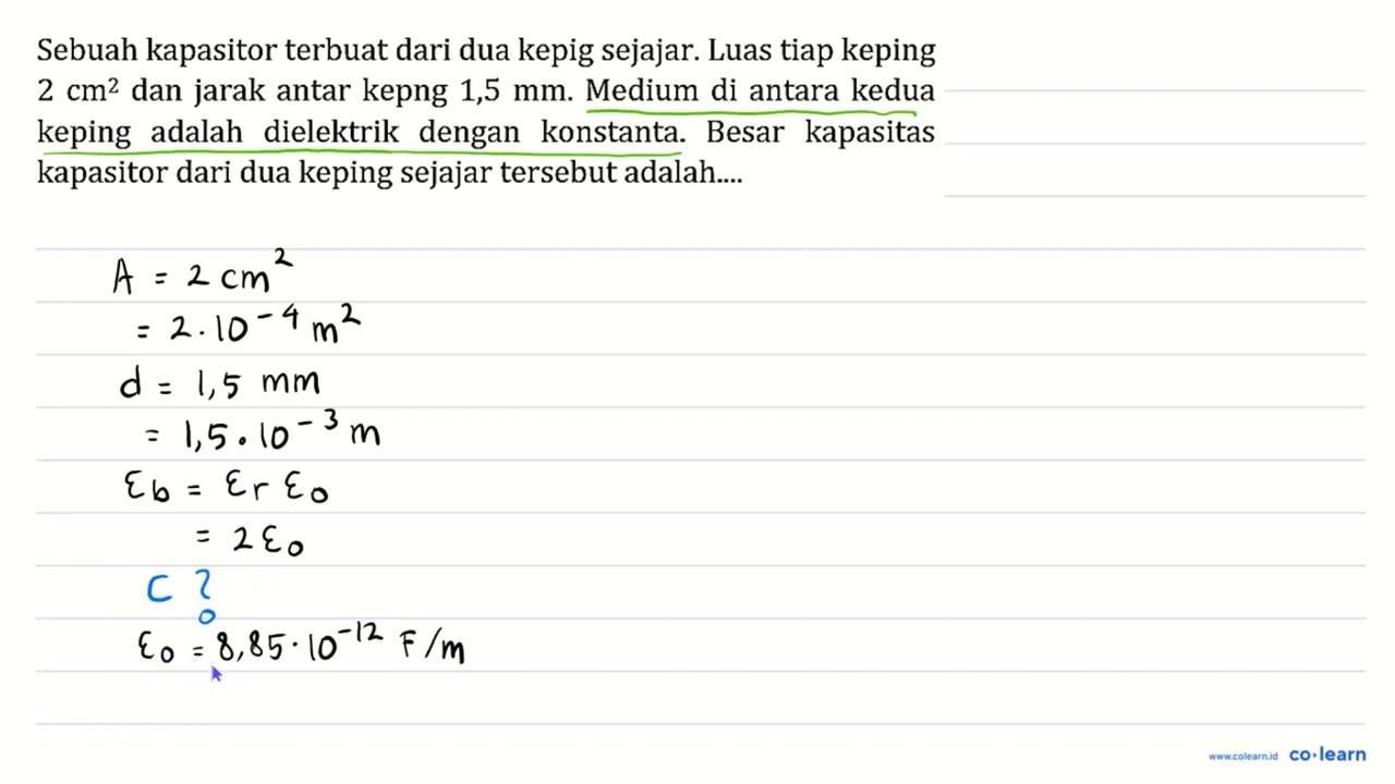 Sebuah kapasitor terbuat dari dua kepig sejajar. Luas tiap