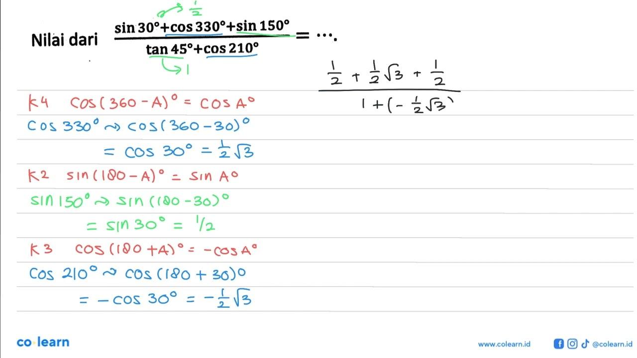 Nilai dari (sin 30+cos 330+sin 150)/(tan 45+cos 210)=....