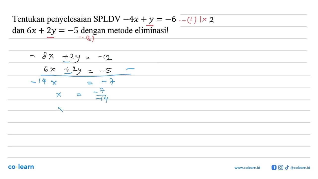 Tentukan penyelesaian SPLDV -4x+y=-6 dan 6x+2y=-5 dengan