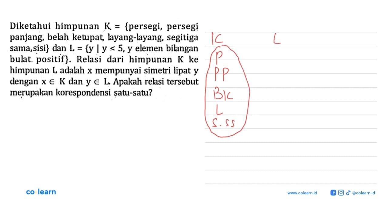 Diketahui himpunan K = {persegi, persegi panjang, belah