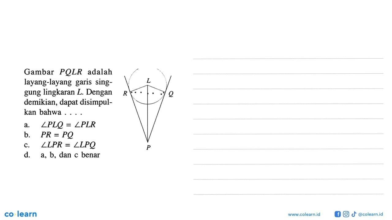 Gambar PQLR adalah layang-layang garis singgung lingkaran