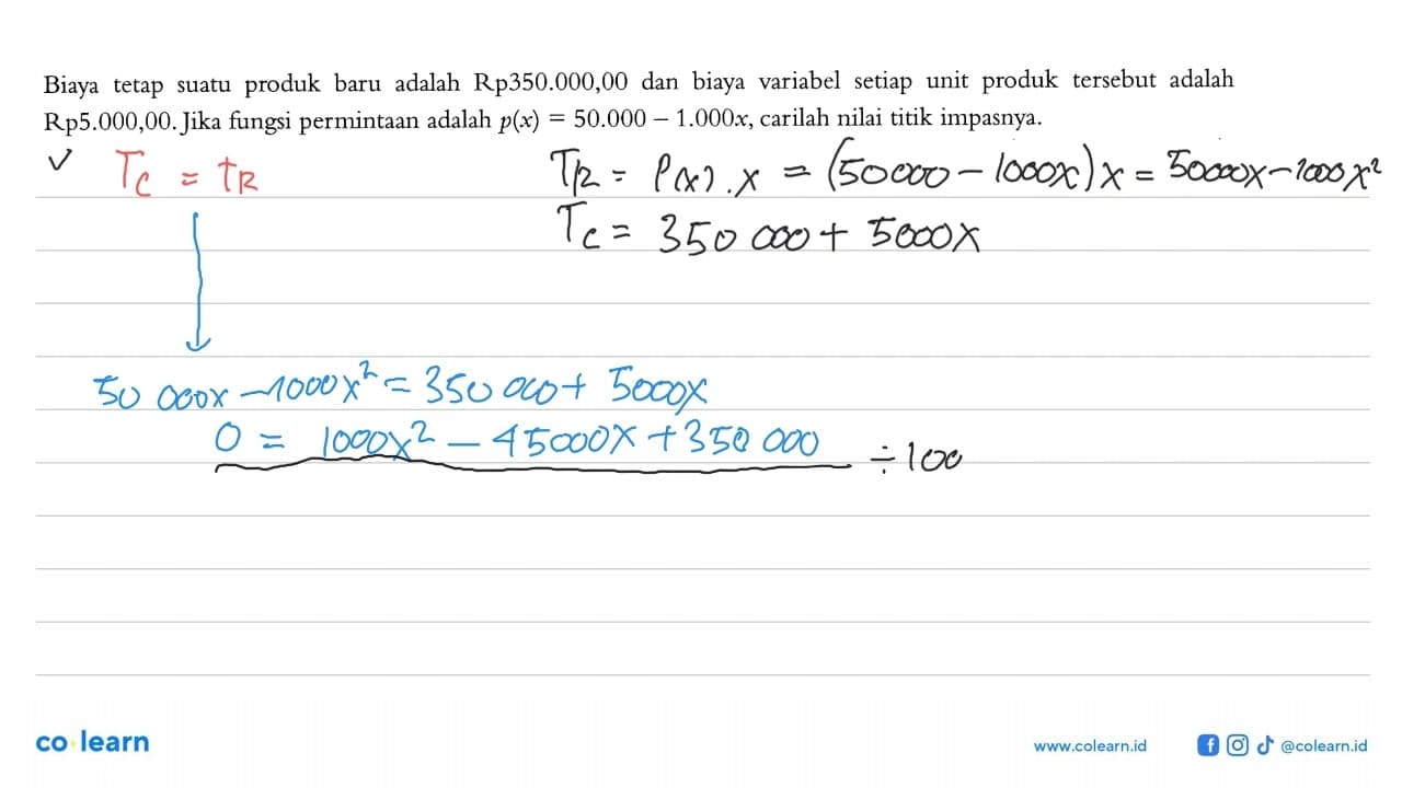 Biaya tetap suatu produk baru adalah Rp350.000,00 dan biaya