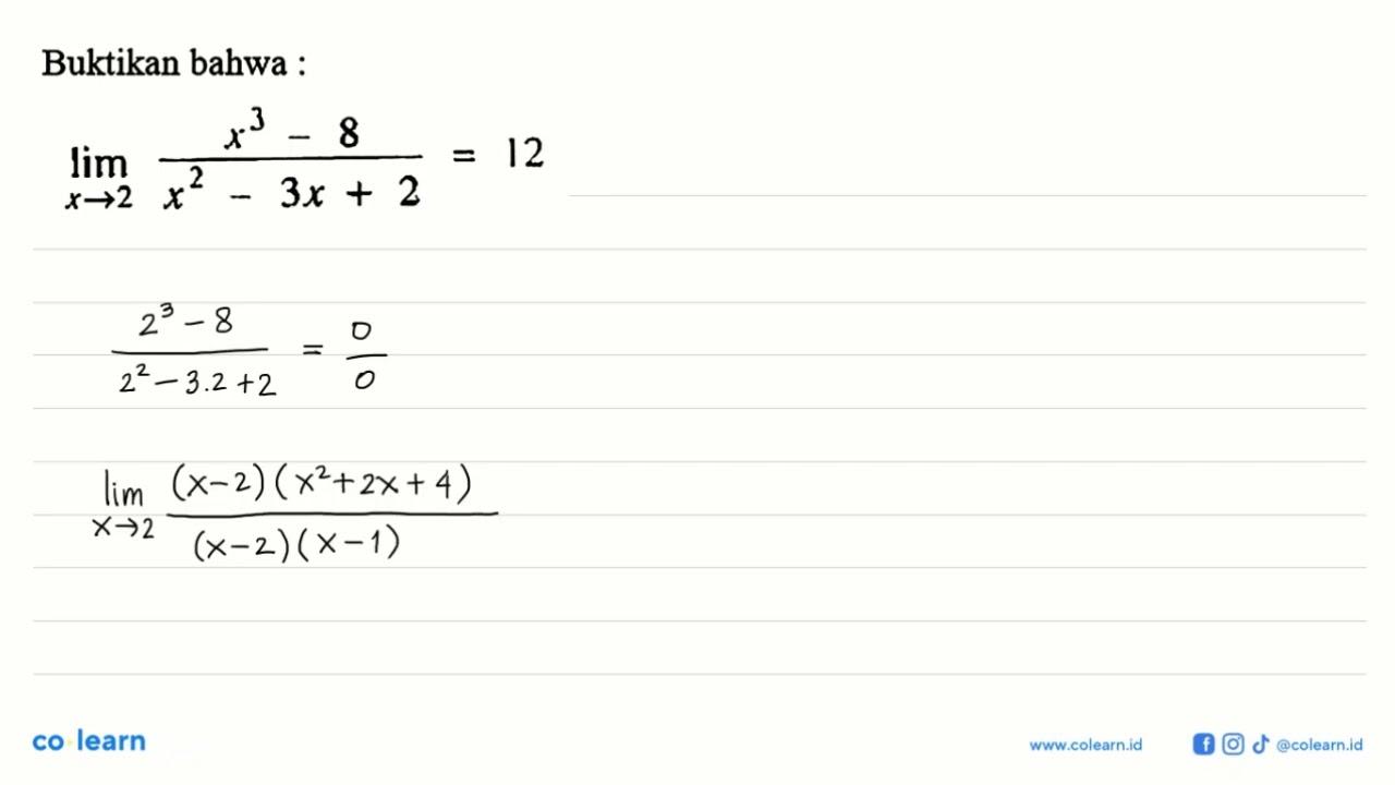 Buktikan bahwa :limit x->2 (x^3-8)/(x^2-3x+2)=12