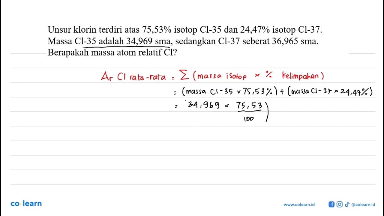 Unsur klorin terdiri atas 75,53% isotop Cl-35 dan 24,47%