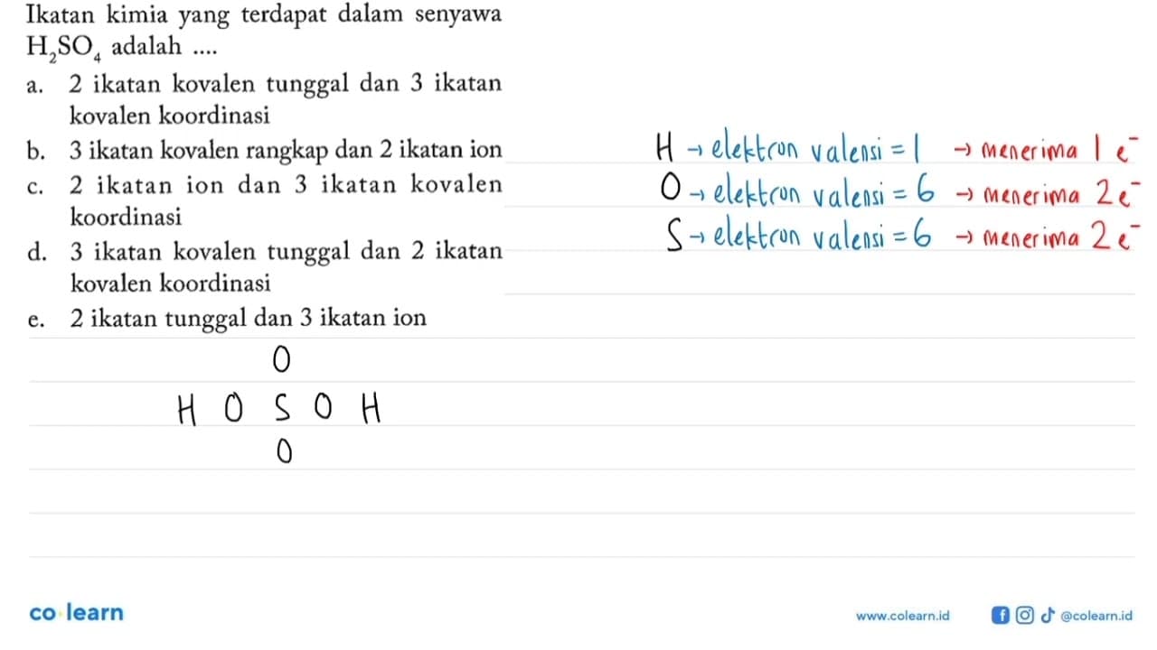 Ikatan kimia yang terdapat dalam senyawa H2SO4 adalah ....